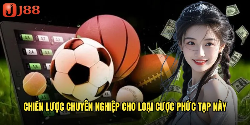 Chiến Lược Chuyên Nghiệp Cho Loại Cược Phức Tạp Này
