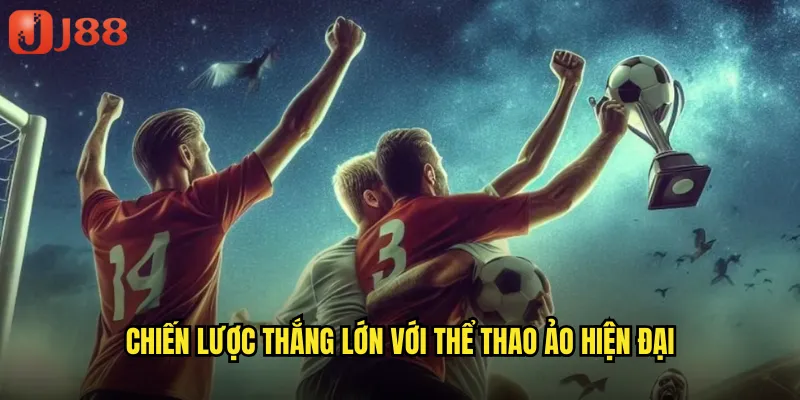 Chiến Lược Thắng Lớn Với Thể Thao Ảo Hiện Đại
