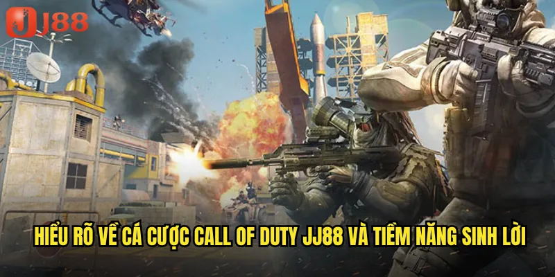 Hiểu Rõ Về Cá Cược Call of Duty JJ88 Và Tiềm Năng Sinh Lời