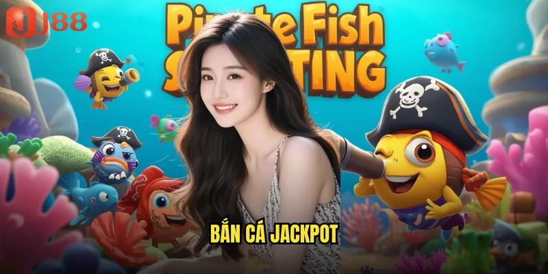 bắn cá jackpot