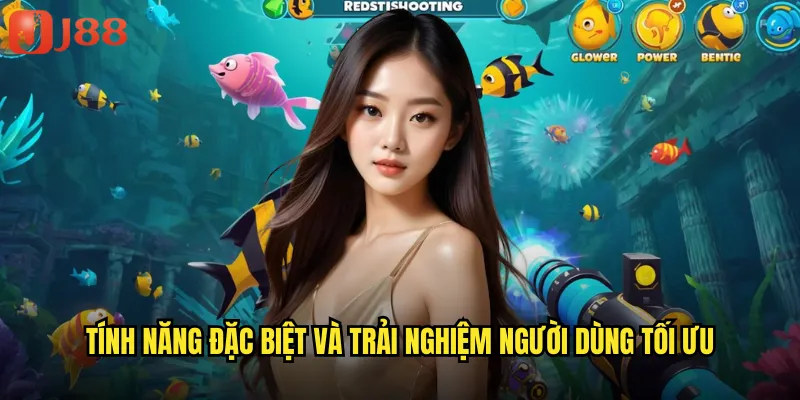 Tính năng đặc biệt và trải nghiệm người dùng tối ưu