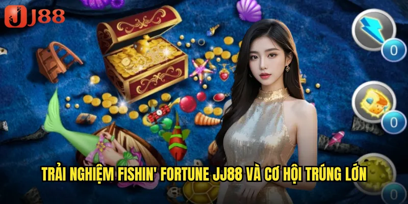 Trải nghiệm Fishin' Fortune JJ88 và cơ hội trúng lớn